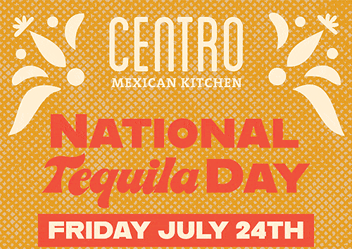 National Tequila Day at Centro Mexican Kitchen